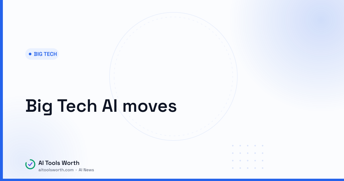 Big Tech AI moves