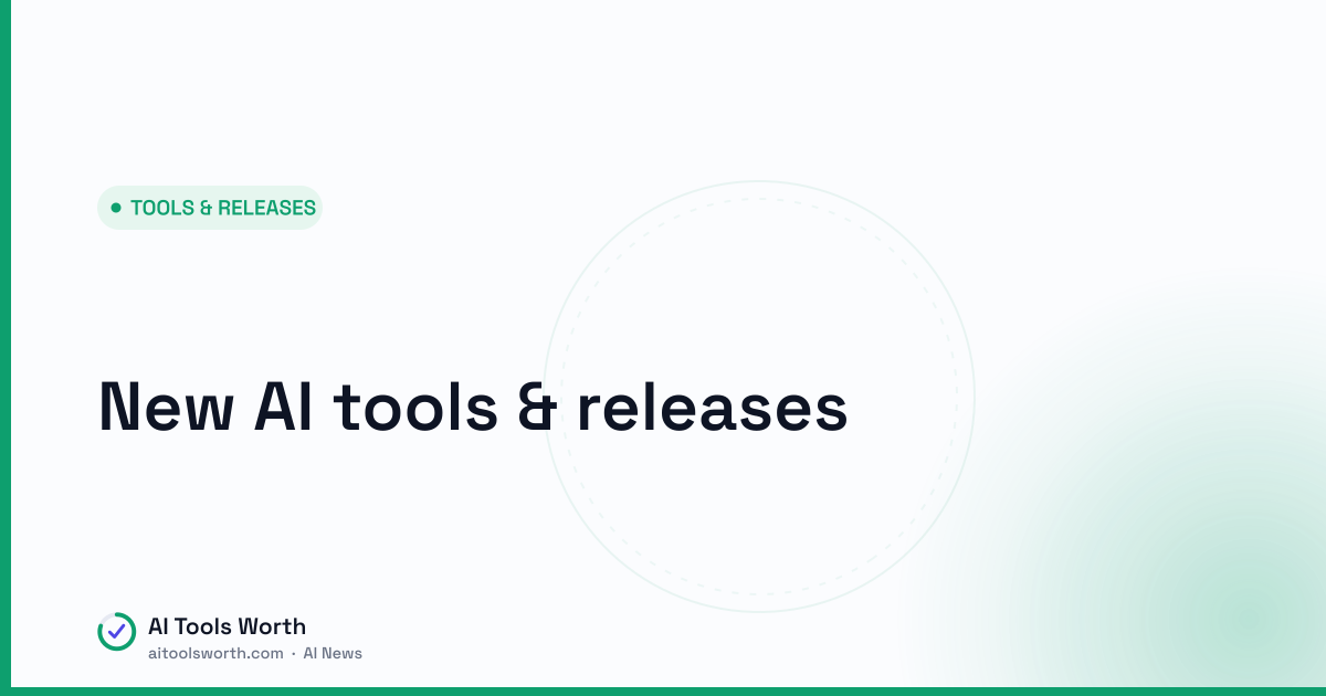New AI tools & releases